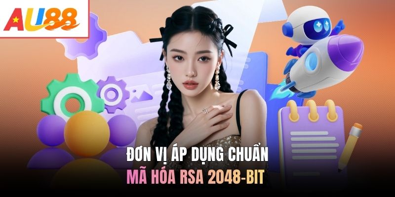 Đơn vị áp dụng chuẩn mã hóa RSA 2048-bit